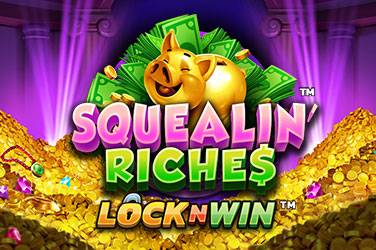 Squealin riches